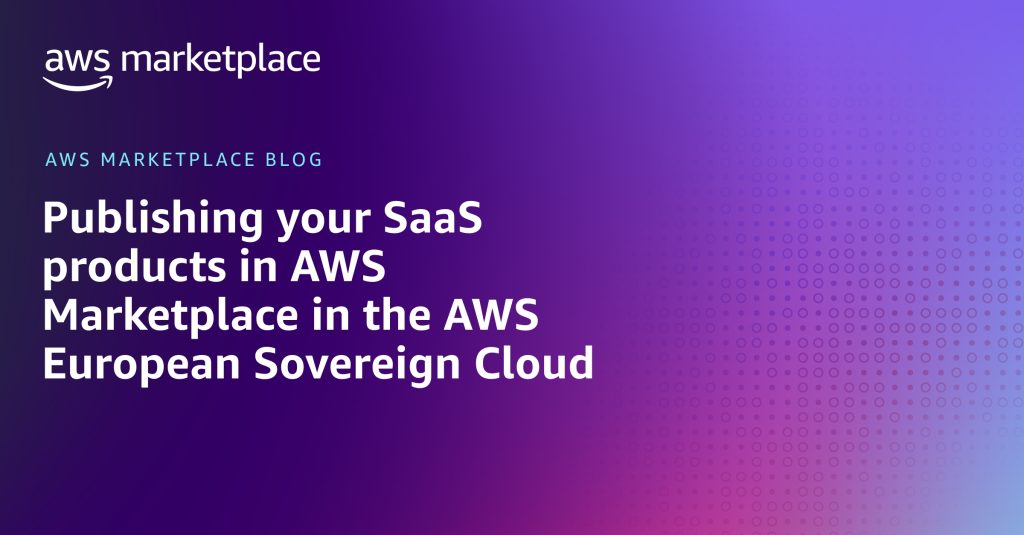 Publishing your SaaS products in AWS Marketplace in the AWS European Sovereign Cloud