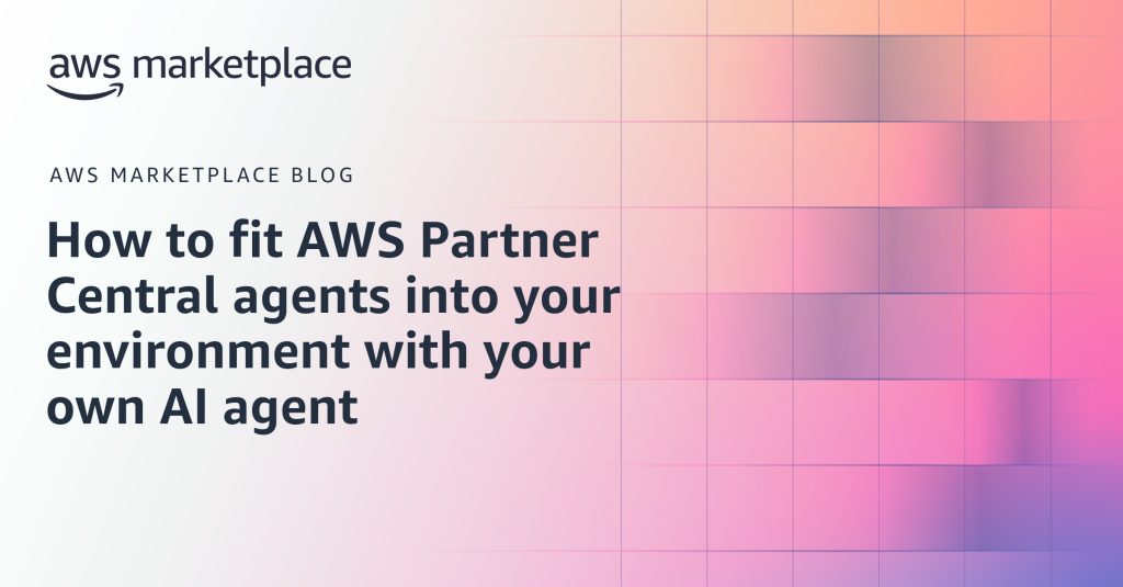 How to fit AWS Partner Central agents into your environment with your own AI agent