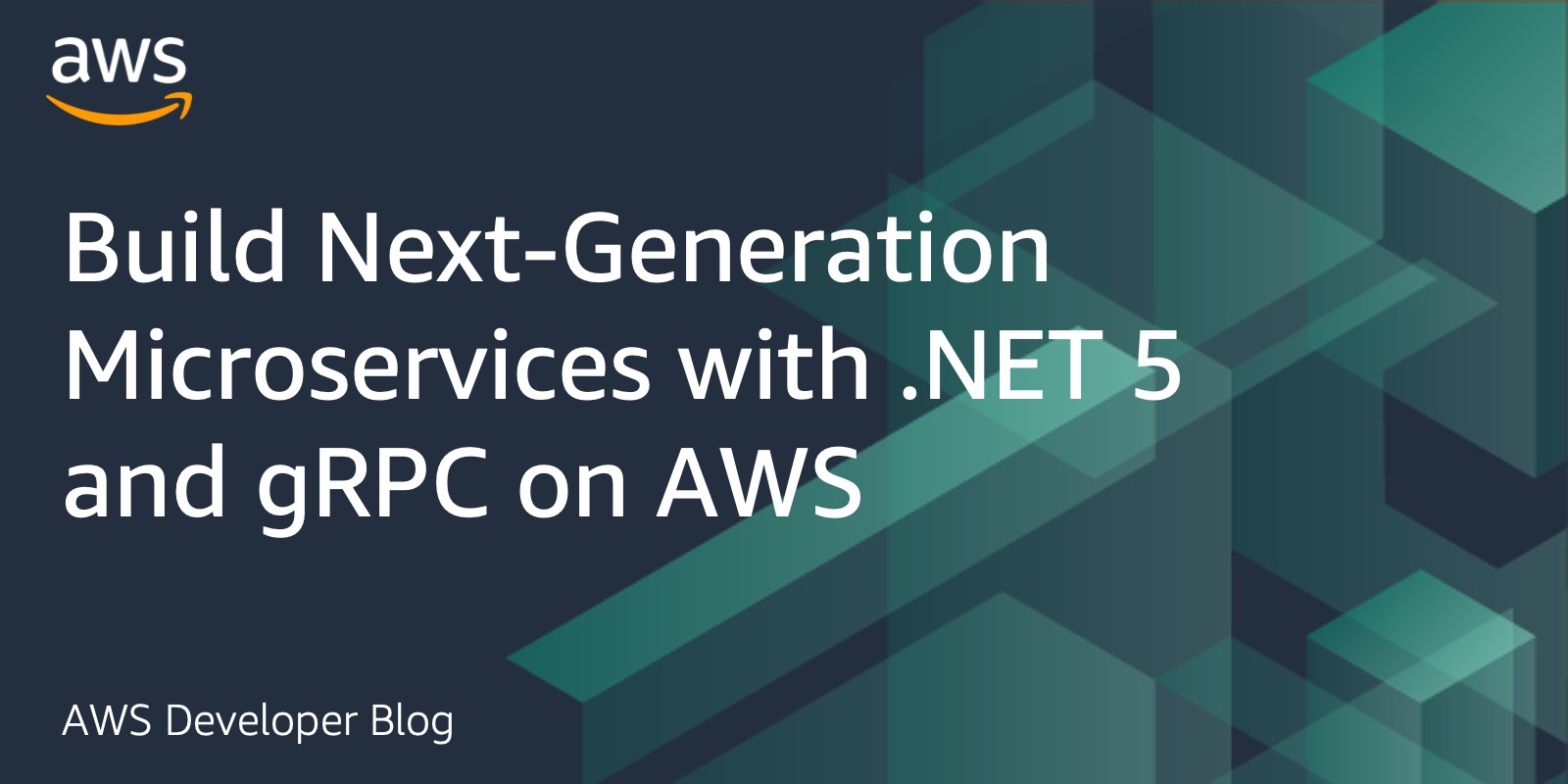 Build Next-Generation Microservices with .NET 5 and gRPC on AWS | Amazon Web Services