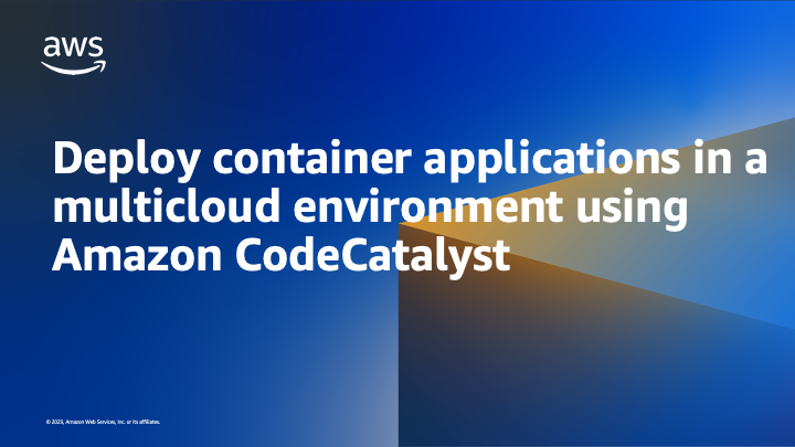 Deploy container applications in a multicloud environment using Amazon CodeCatalyst