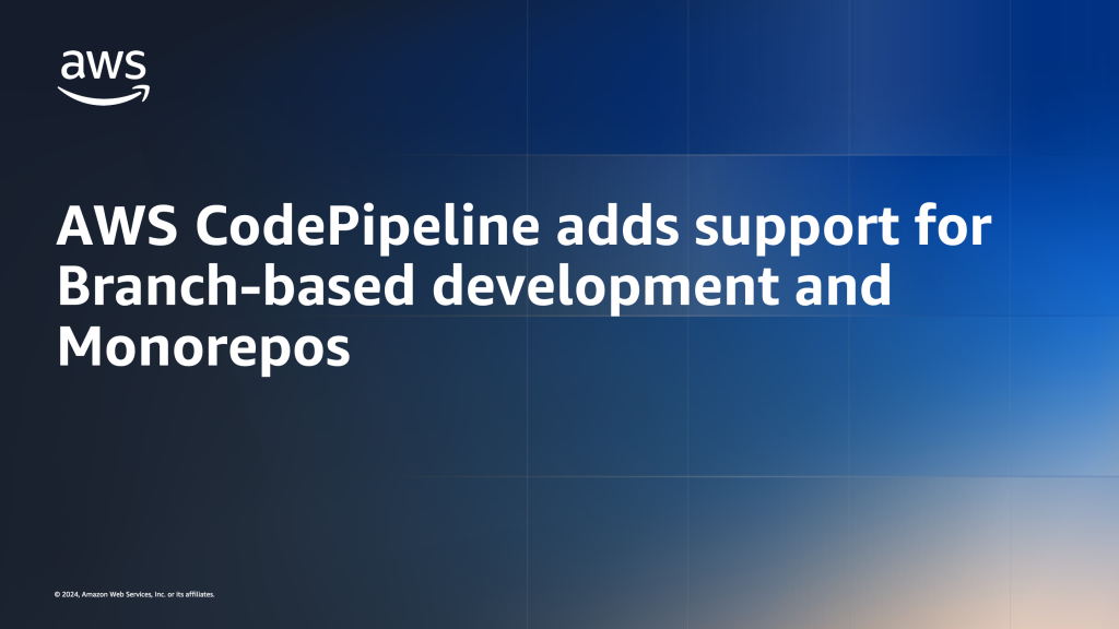 AWS CodePipeline adds support for Branch-based development and Monorepos