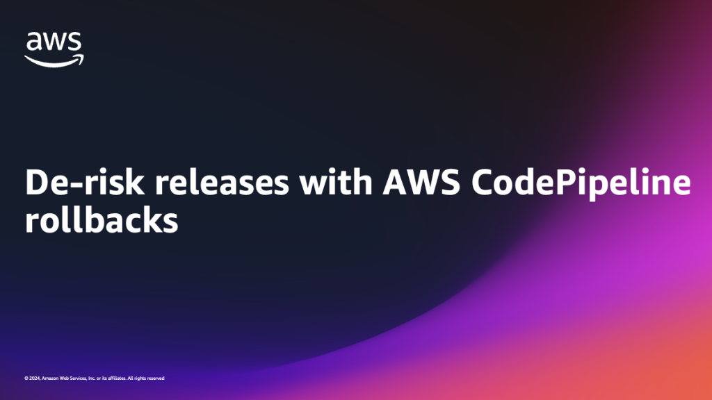 De-risk releases with AWS CodePipeline rollbacks