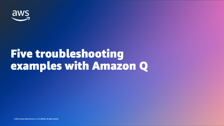 Five troubleshooting examples with Amazon Q | Amazon Web Services