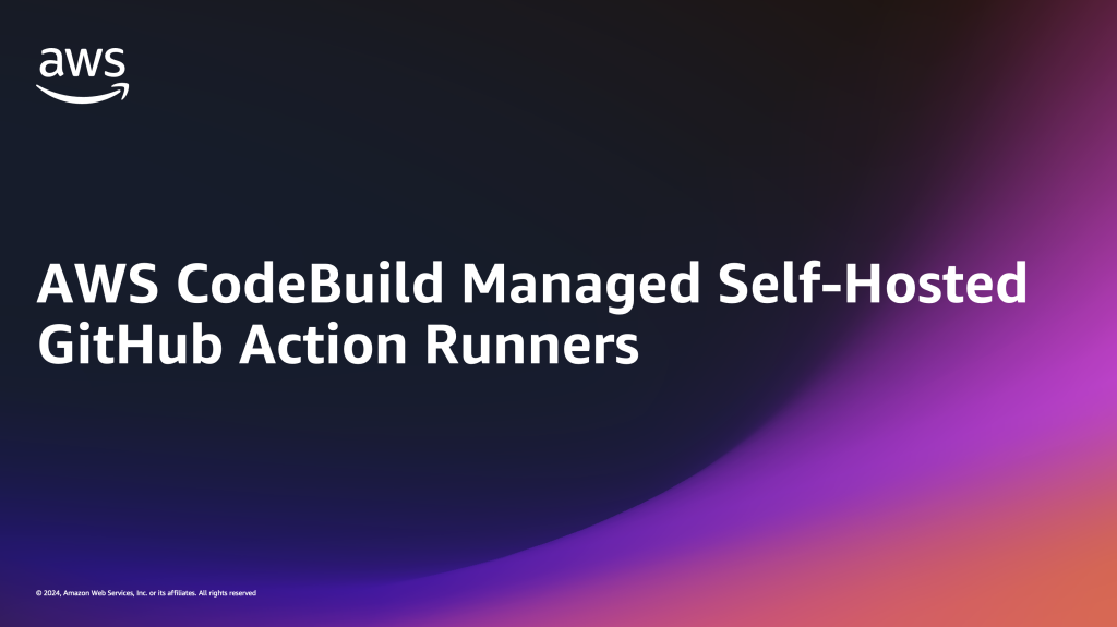 AWS CodeBuild Managed Self-Hosted GitHub Action Runners