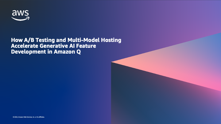 How A/B Testing and Multi-Model Hosting Accelerate Generative AI Feature Development in Amazon Q