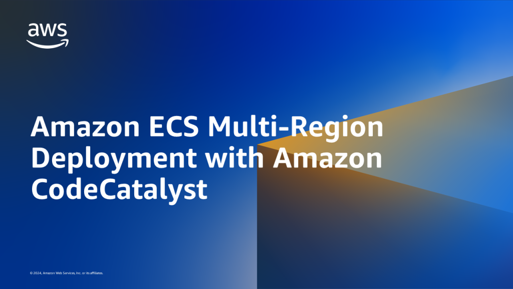 Amazon ECS Multi-region Deployment with Amazon CodeCatalyst