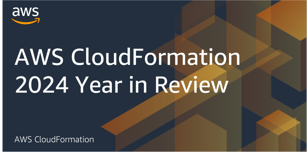 AWS CloudFormation- 2024 Year in Review blog