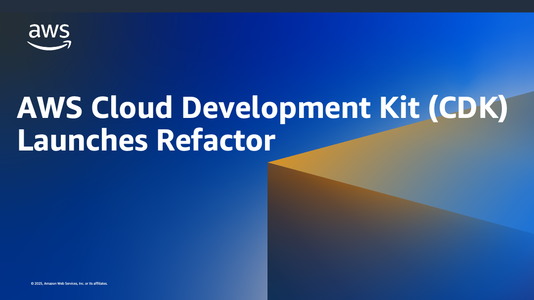 AWS Cloud Development Kit (CDK) Launches Refactor | Amazon Web Services