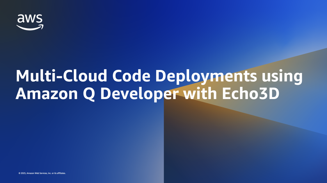 Multi-Cloud Code Deployments using Amazon Q Developer with Echo3D | Amazon Web Services