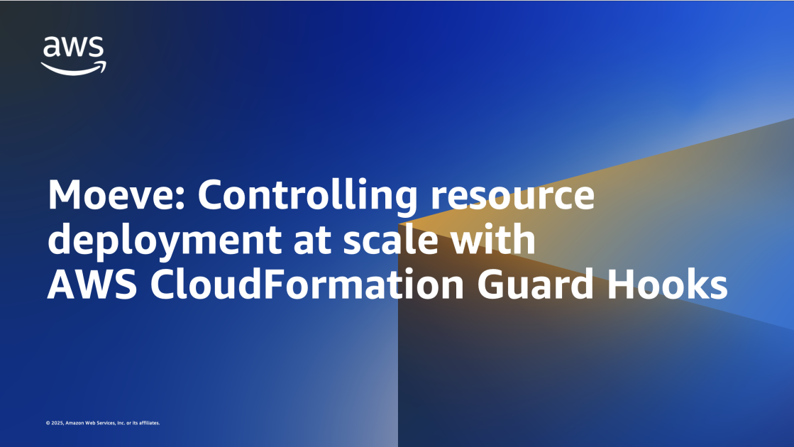 Moeve: Controlling resource deployment at scale with AWS CloudFormation Guard Hooks | Amazon Web Services
