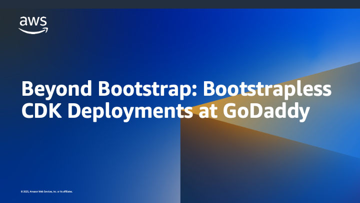 Beyond Bootstrap: Bootstrapless CDK Deployments at GoDaddy | Amazon Web Services