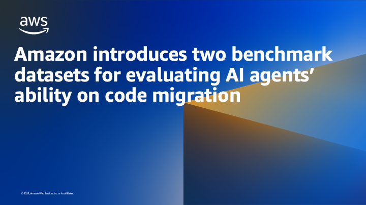 Amazon introduces two benchmark datasets for evaluating AI agents' ability on code migration | Amazon Web Services