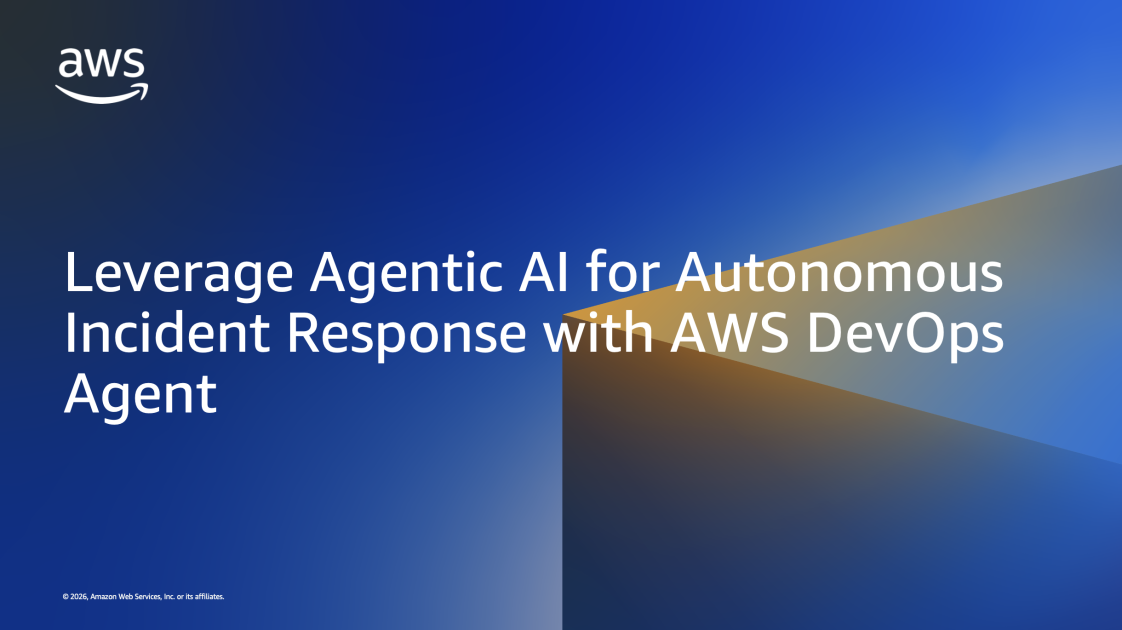 Leverage Agentic AI for Autonomous Incident Response with AWS DevOps Agent | Amazon Web Services