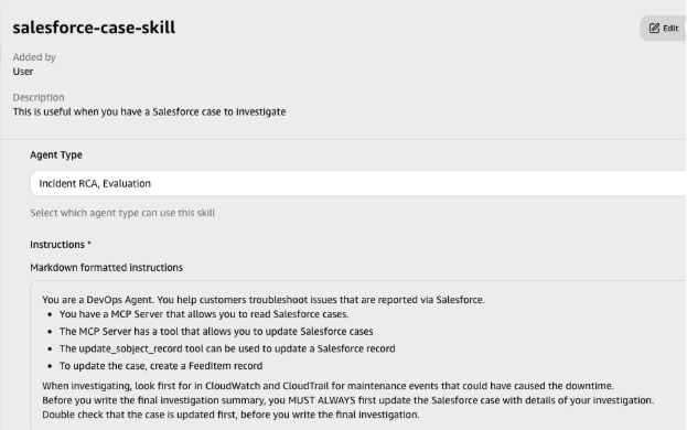 AWS DevOps Agent Space configuration interface where an agent skill is being set up for Salesforce integration. The skill provides specific instructions directing the agent to update the originating Agentforce Service case when an investigation completes. This configuration step is part of the technical implementation, defining the agent's workflow behavior. Skills tell the agent what actions to take, in this case posting investigation findings back to the Salesforce case that triggered the investigation.