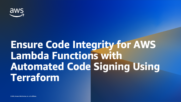 Ensure Code Integrity for AWS Lambda Functions with Automated Code Signing Using Terraform | Amazon Web Services