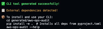 Terminal screenshot showing successful CLI tool generation. A green checkmark with green text confirms "CLI tool generated successfully!" A yellow warning notes "External dependencies detected!" followed by installation instructions: navigate to the generated/aws-ops-audit directory, install dependencies with pip, and verify with the --help command.
