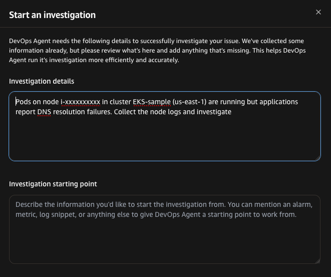 The AWS DevOps Agent "Start an investigation" dialog with the investigation details field populated: "Pods on node i-xxxxxxxxxxxx in cluster EKS-sample (us-east-1) are running but applications report DNS resolution failures. Collect the node logs and investigate." The date and time of incident is set to 2026-03-26T16:55:30.593Z.