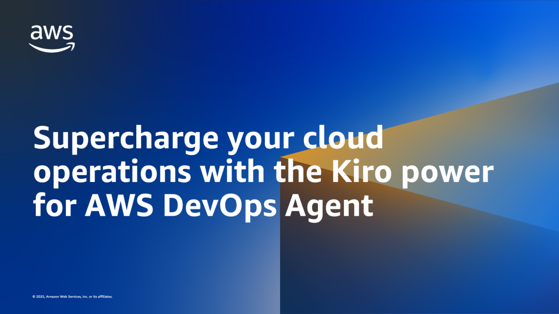 Supercharge your cloud operations with the Kiro power for AWS DevOps Agent