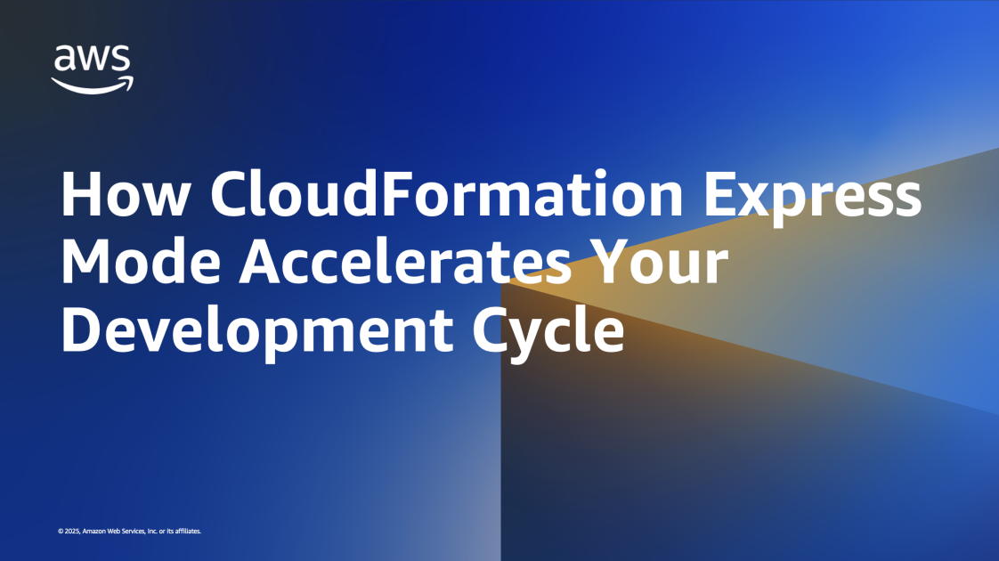 How CloudFormation express mode accelerates your development cycle | Amazon Web Services