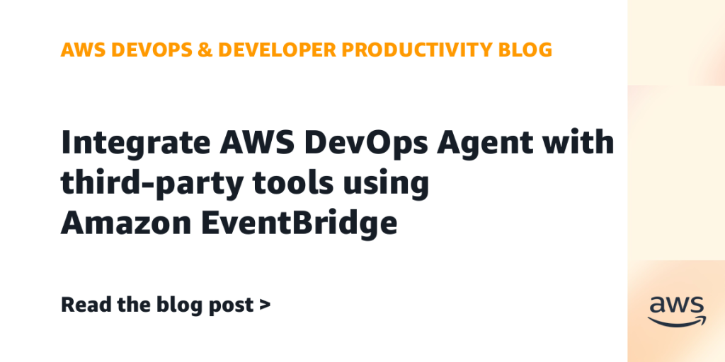 Integrate AWS DevOps Agent with third-party tools using Amazon EventBridge