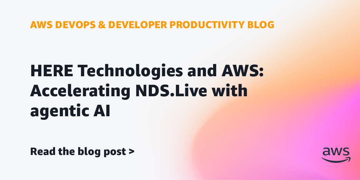 HERE Technologies and AWS: Accelerating NDS.Live with agentic AI | Amazon Web Services