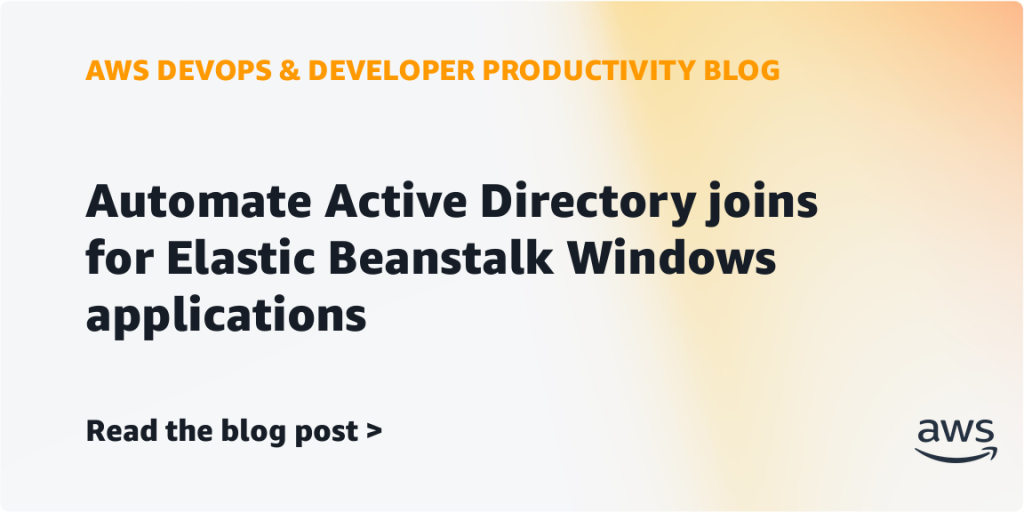 Automate Active Directory joins for Elastic Beanstalk Windows applications