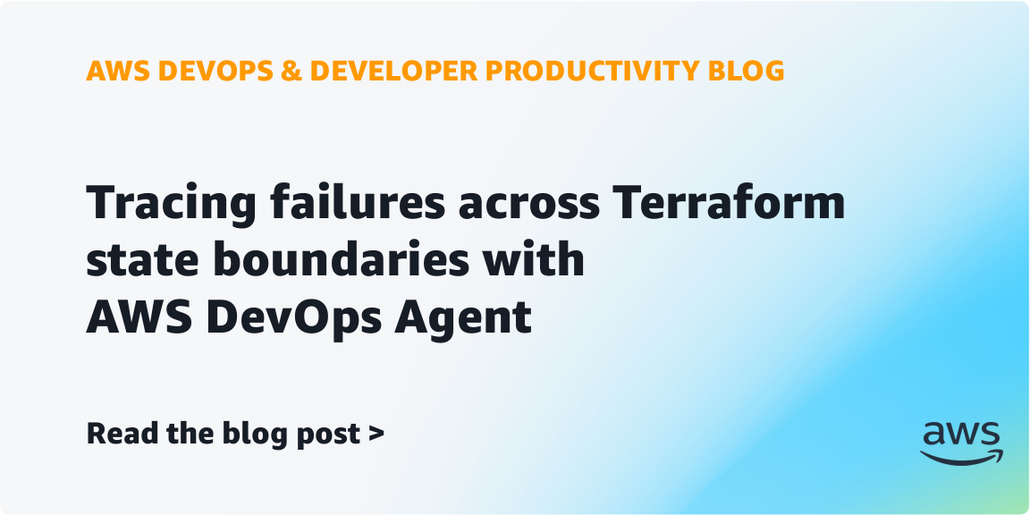Tracing failures across Terraform state boundaries with AWS DevOps Agent | Amazon Web Services