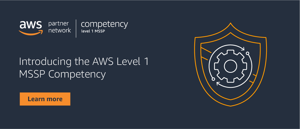 Managed Cloud Security Starts At Level 1 With Aws Level 1 Mssp Competency Partners Aws Partner Network Apn Blog