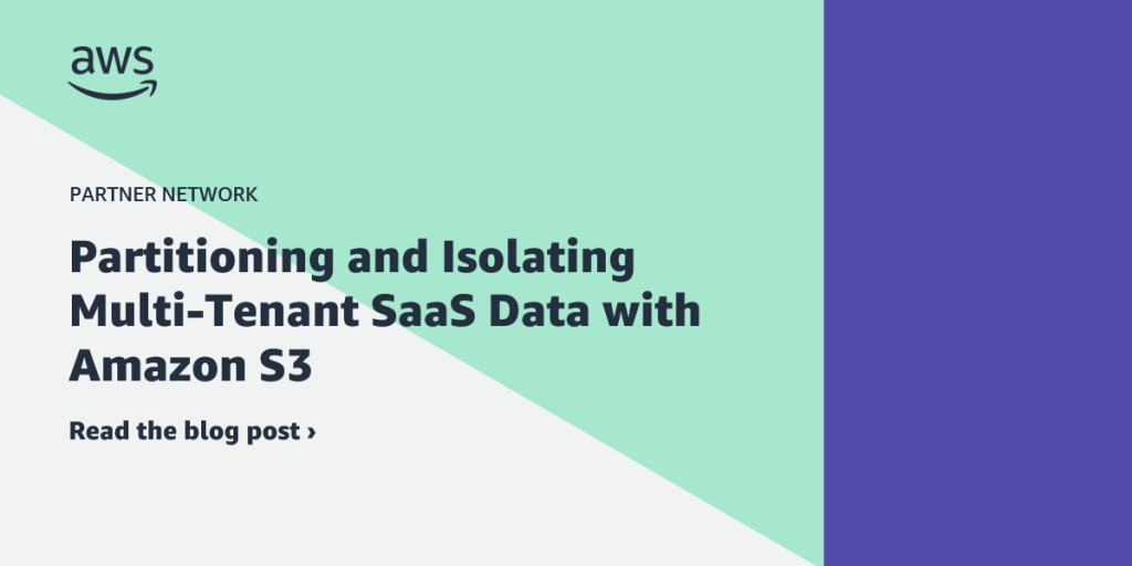 SaaS-S3-Data-Partitioning-APN-Blog-061422