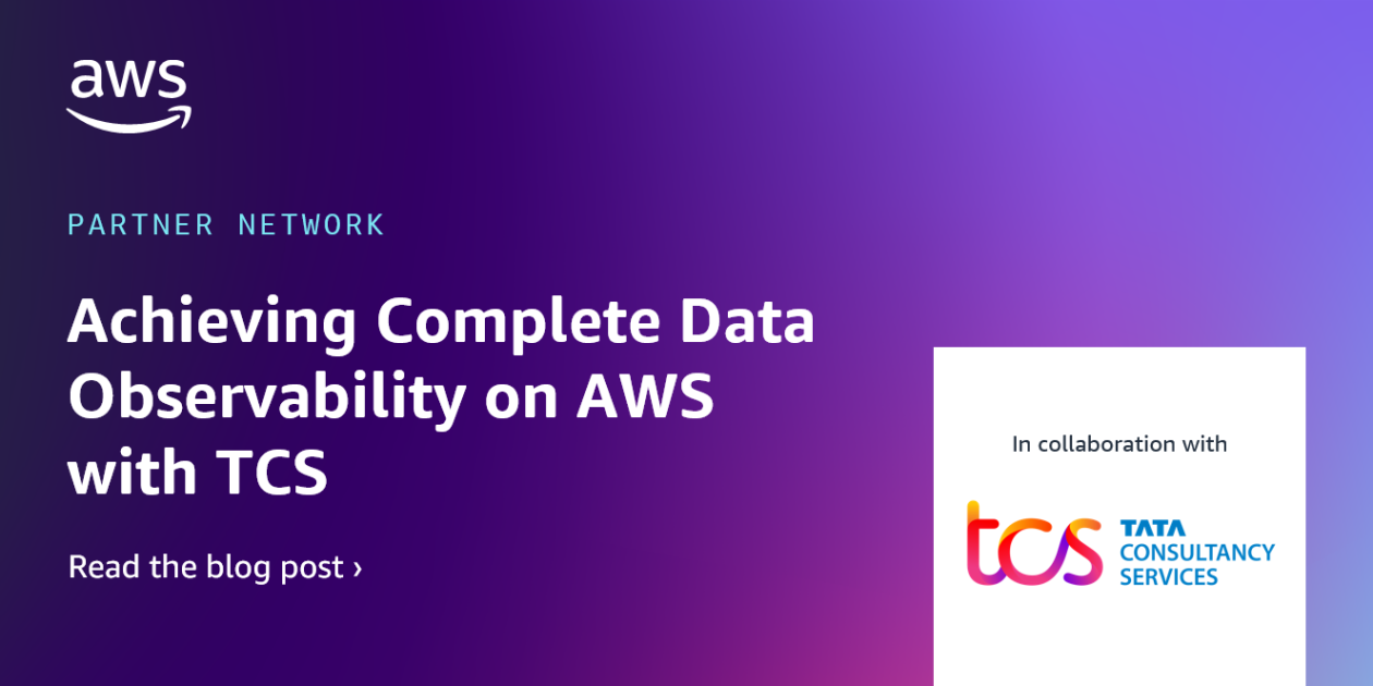 Achieve Complete Data Observability on AWS with TCS Approach to ...