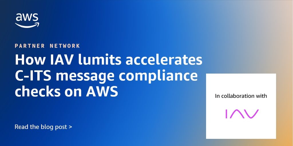 Blog post title: How IAV lumits accelerates C-ITS message compliance checks on AWS