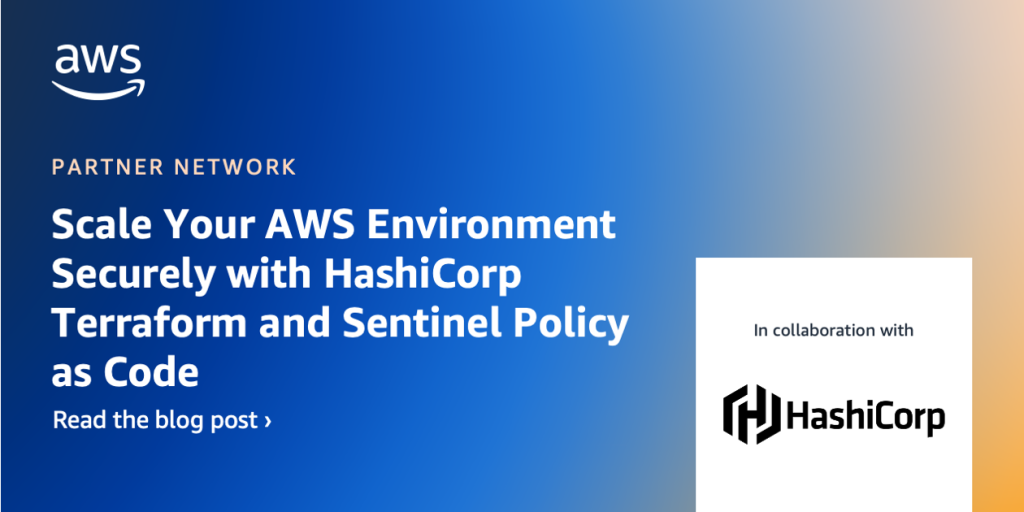 Scale Your AWS Environment Securely with HashiCorp Terraform and Sentinel Policy as Code