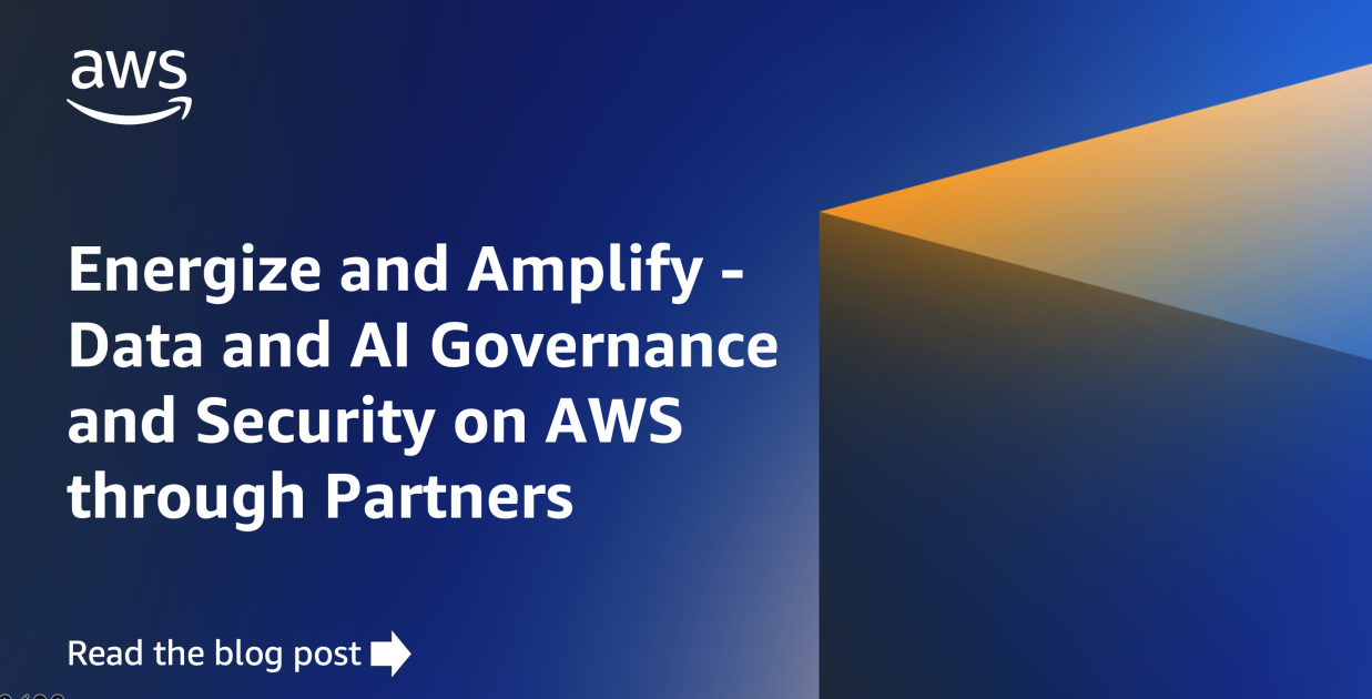 Energize and Amplify – Data and AI Governance and Security on AWS ...