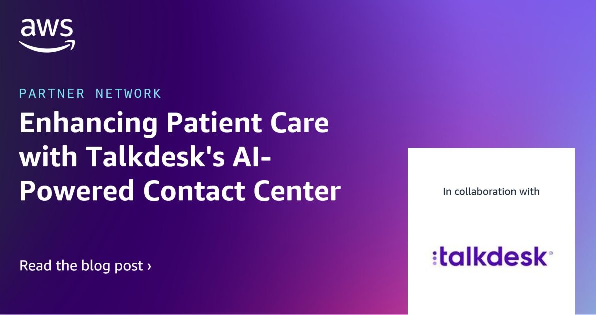 Enhancing Patient Care with Talkdesk’s AI-Powered Contact Center