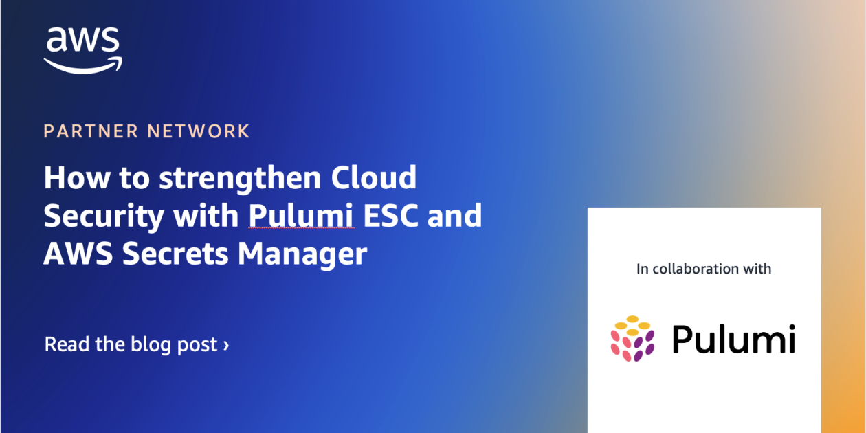 How to strengthen Cloud Security with Pulumi ESC and AWS Secrets ...