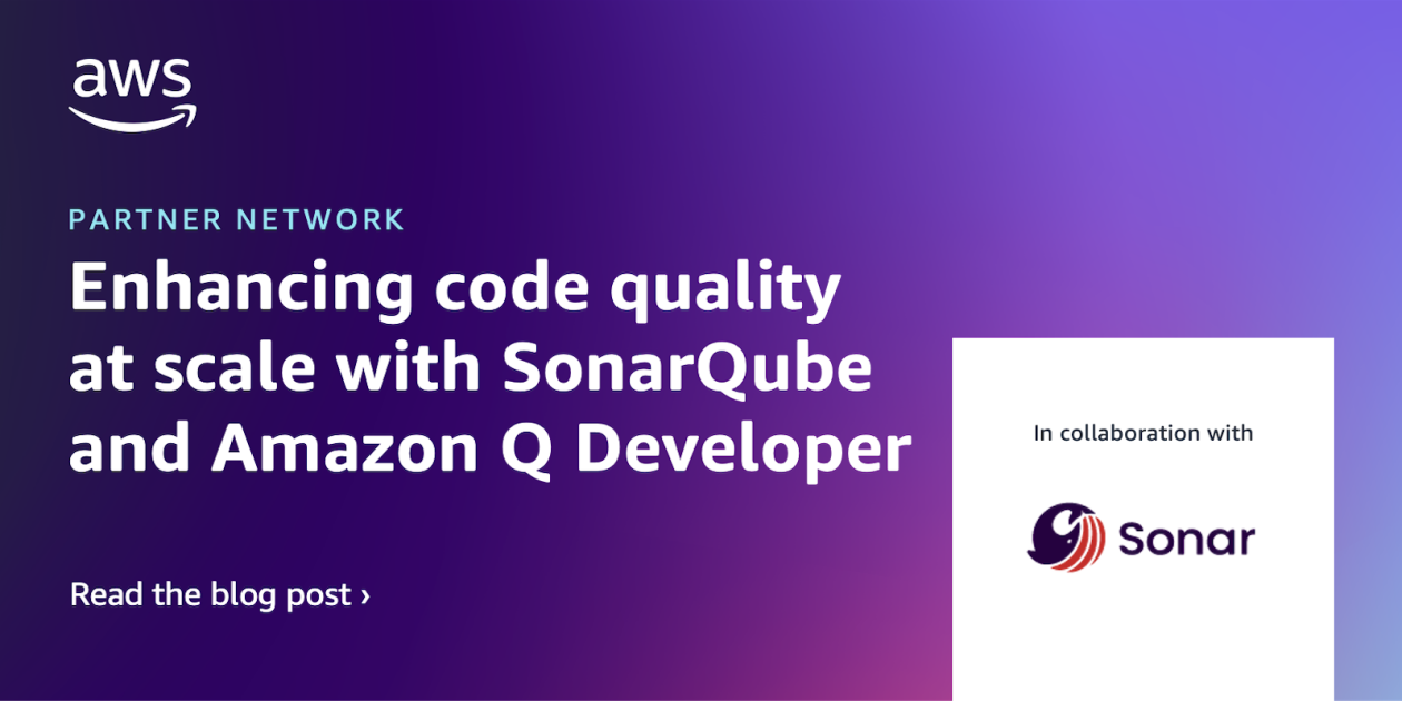 Enhancing code quality at scale with SonarQube and Amazon Q Developer