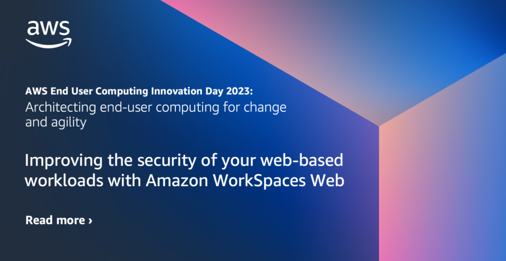 Improving the security of your web-based workloads with Amazon WorkSpaces Web