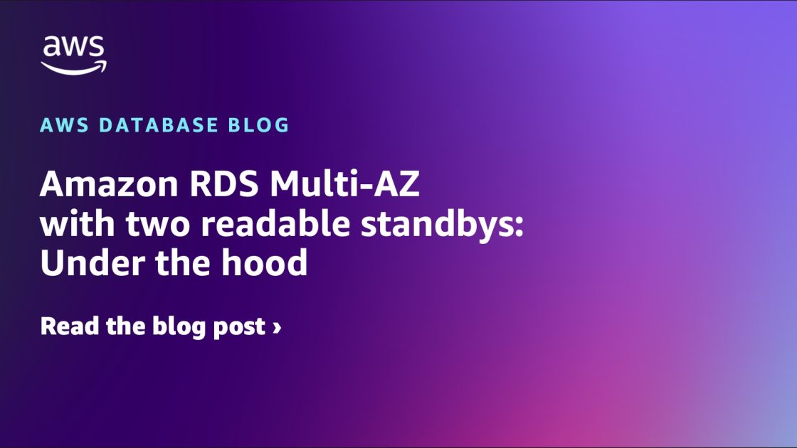 Amazon RDS MultiAZ with two readable standbys Under the hood AWS