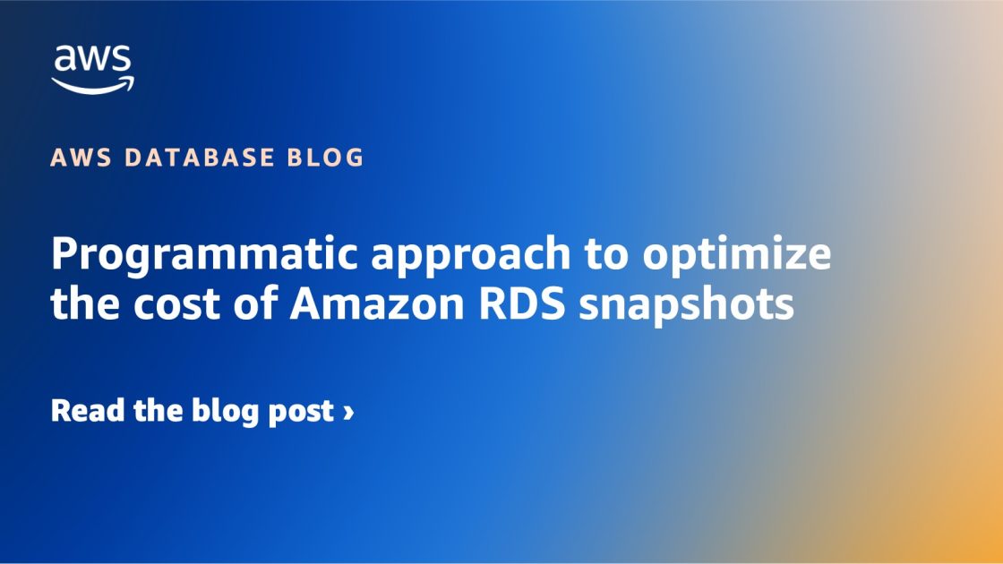 Programmatic approach to optimize the cost of Amazon RDS snapshots
