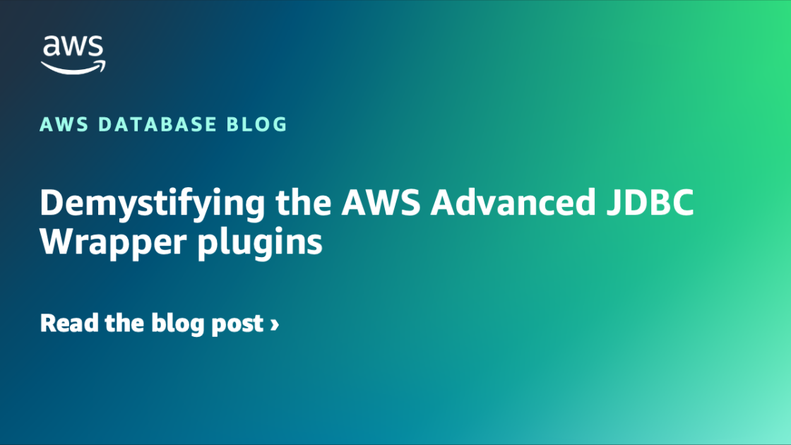 aws-advanced-python-wrapper docs... Demystifying the AWS advanced JDBC wrapper plugins | AWS Database Blog