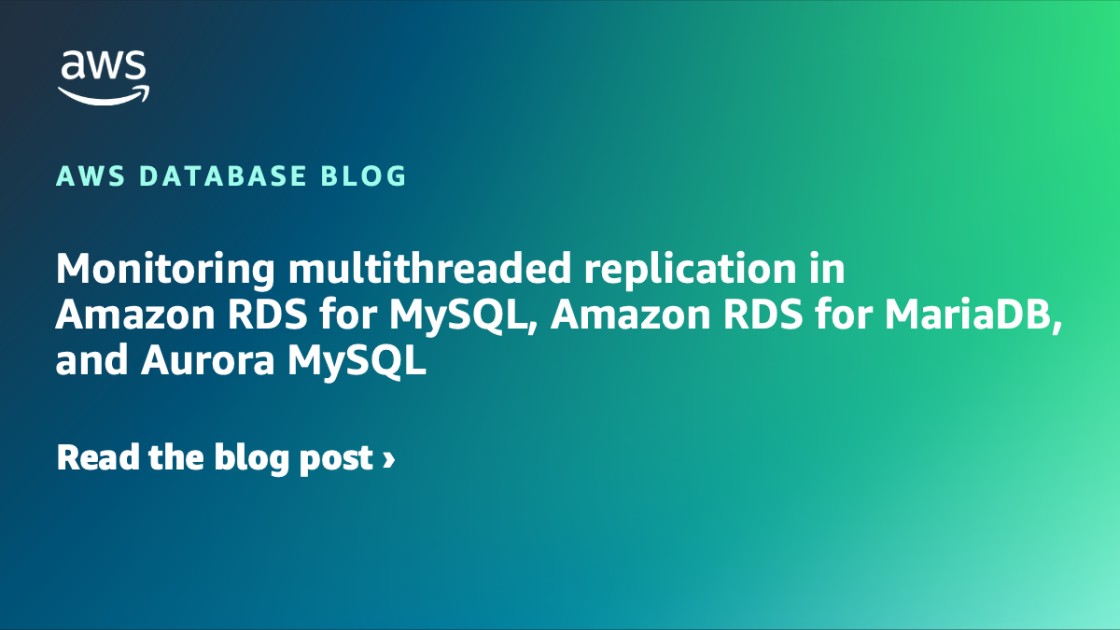 Monitoring multithreaded replication in Amazon RDS for MySQL, Amazon ...