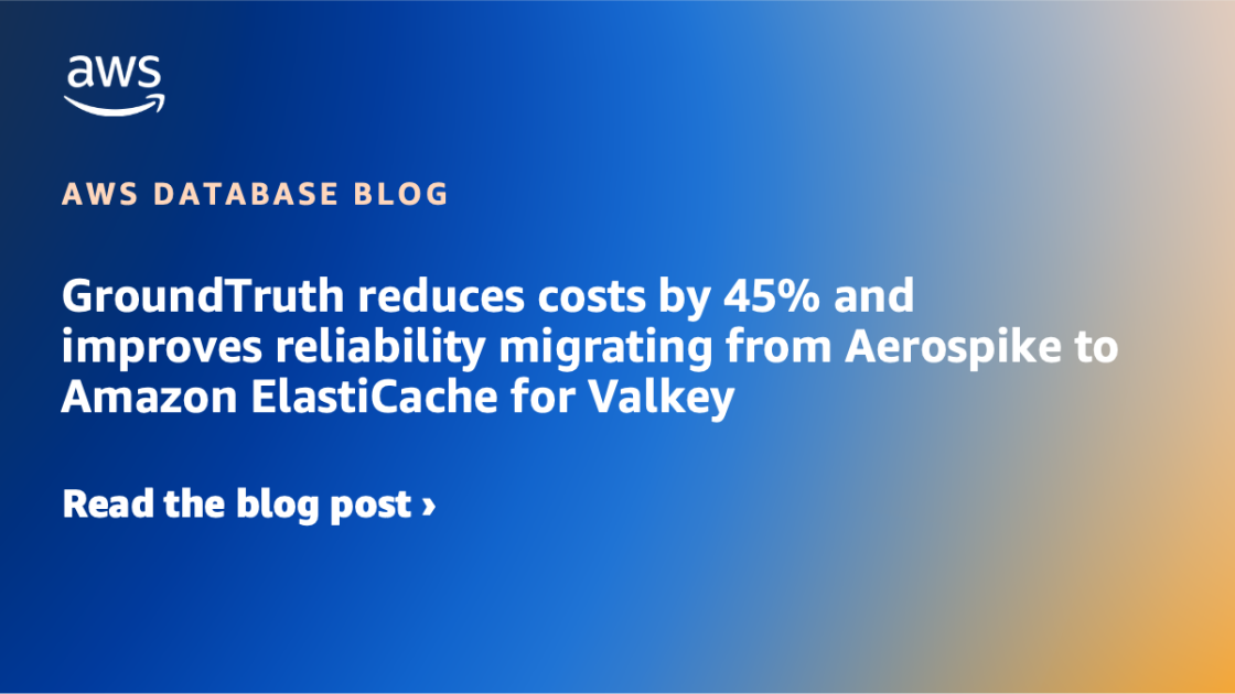 GroundTruth reduces costs by 45% and improves reliability migrating from Aerospike to Amazon ElastiCache for Valkey | Amazon Web Services