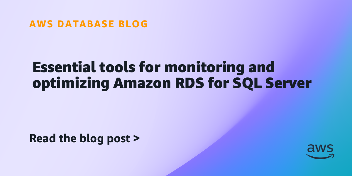 Essential tools for monitoring and optimizing Amazon RDS for SQL Server ...