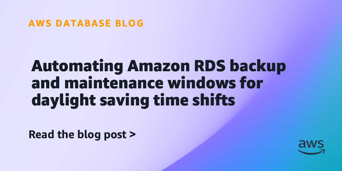 Automating Amazon RDS backup and maintenance windows for Daylight ...