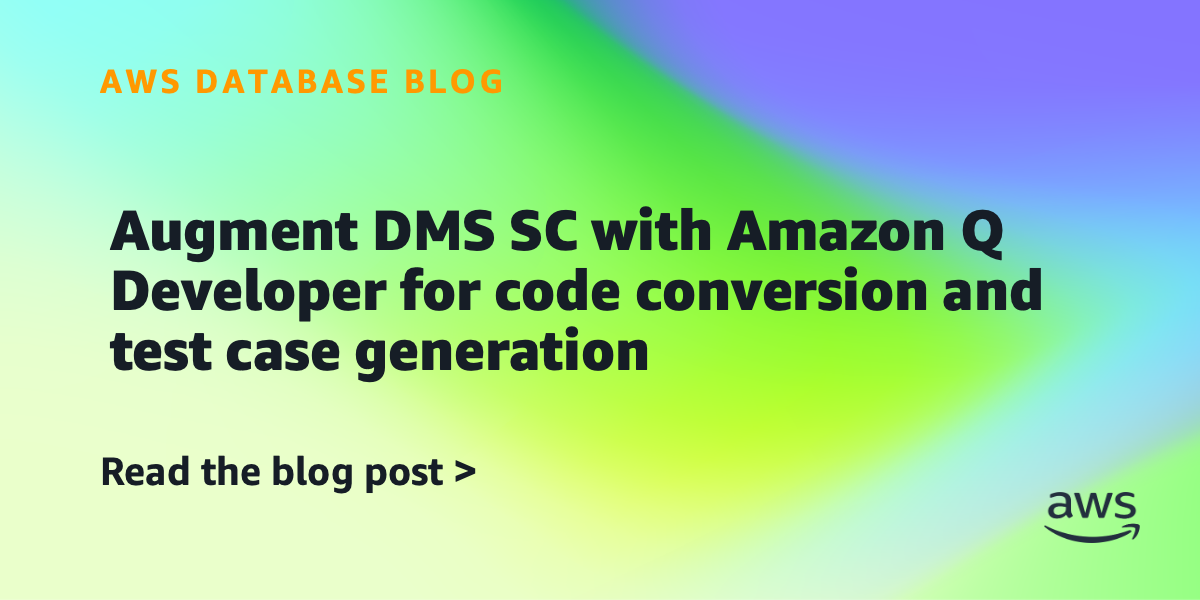 转型利器:利用 Amazon Q Developer 增强 AWS DMS SC 数据库迁移