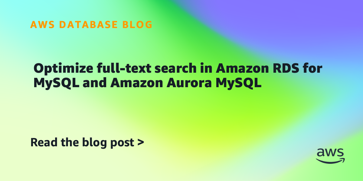 Optimize full-text search in Amazon RDS for MySQL and Amazon Aurora ...
