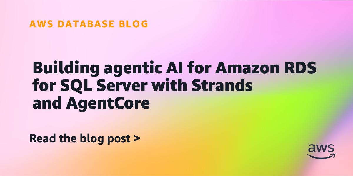 Building agentic AI for Amazon RDS for SQL Server with Strands and AgentCore
