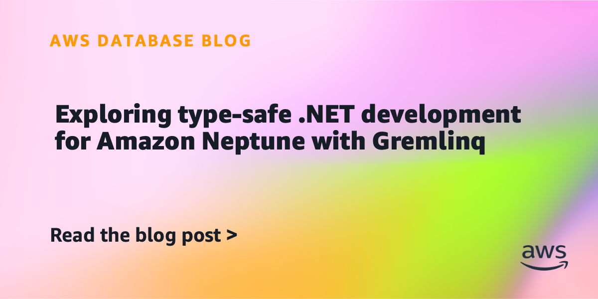Exploring type-safe .NET development for Amazon Neptune with Gremlinq