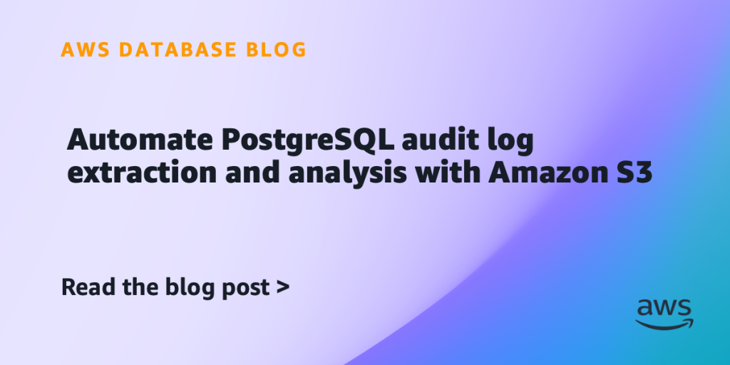 Automate PostgreSQL audit log extraction and analysis with Amazon S3
