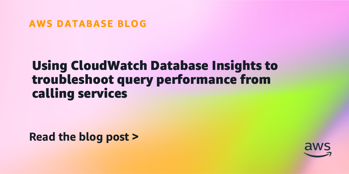 Using CloudWatch Database Insights to troubleshoot query performance ...
